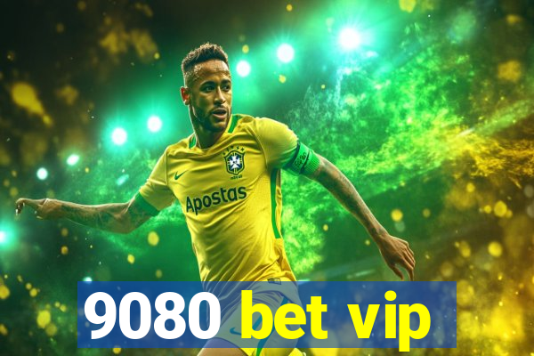 9080 bet vip